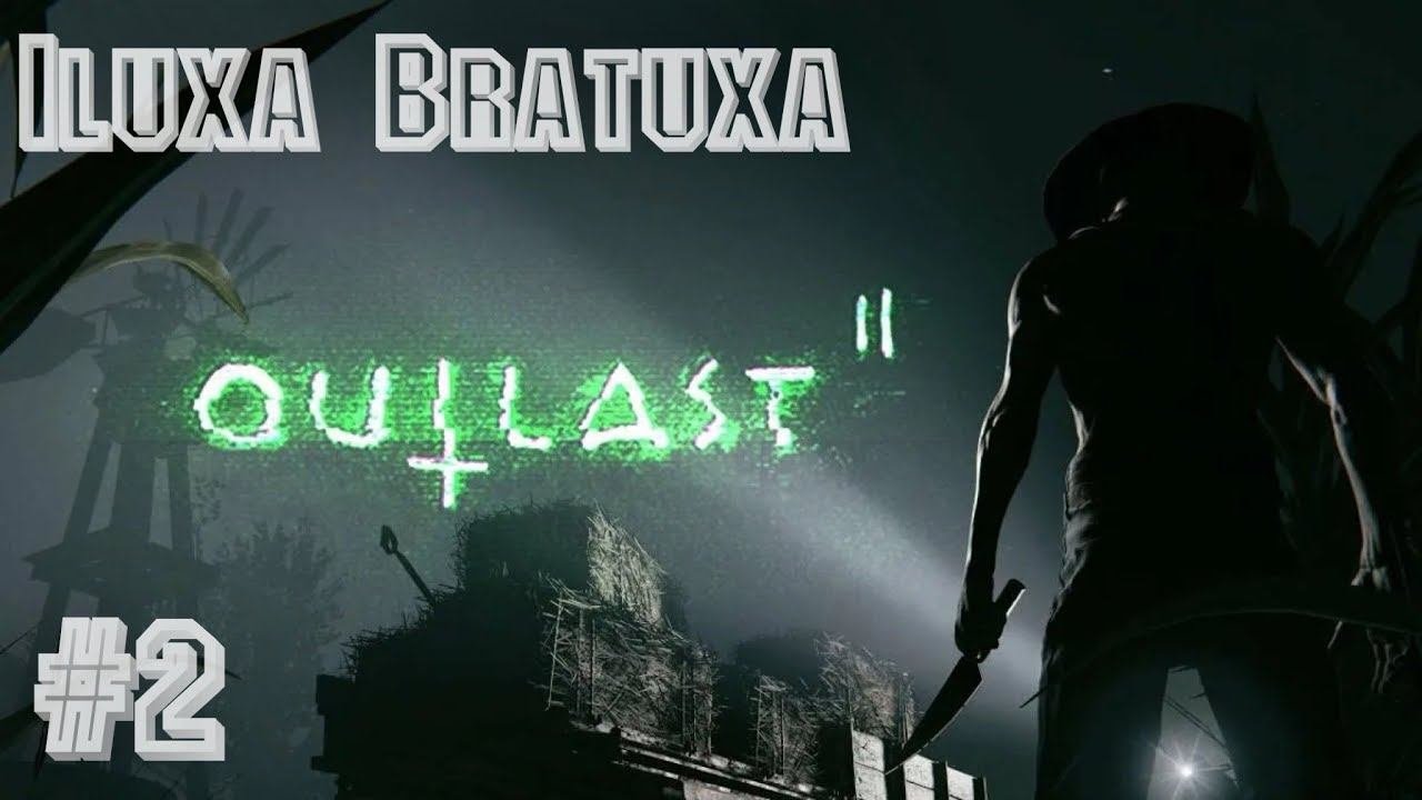 ПРОХОЖДЕНИЕ OUTLAST 2 #2 - СКОПЛЕНИЕ ЗДАНИЙ