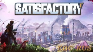 Satisfactory (прохождение) №1: "С чего начать?"