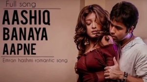 AASHIQ BANAYA AAPNE || full romantic song || emran hashmi romantic hit song ||