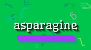 ASPARAGINE - HOW TO PRONOUNCE ASPARAGINE? #asparagine