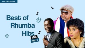 BEST OF RHUMBA HITS MIX PART 2 [PAPA WEMBA, SAN FAN THOMAS, AWILO LONGOMBA, TSHALA MUANA, SAUTI SOL