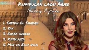 kumpulan lagu Arab | Nancy Ajram | Lagu Arab terpopuler