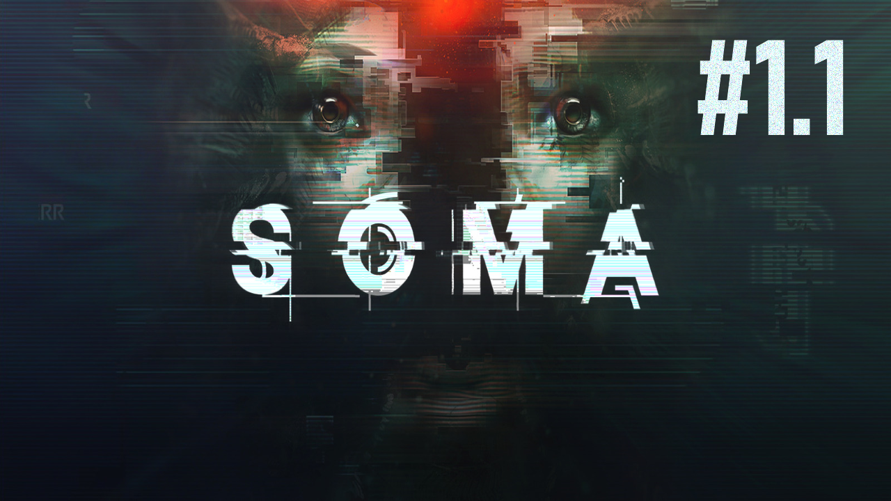 Запись стрима по игре SOMA | Первое прохождение |#1.1|