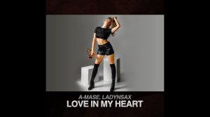 A-MASE, ladynsax - Love in my heart