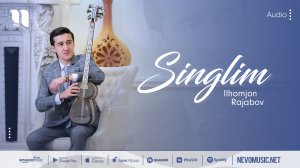 Ilhomjon Rajabov - Singlim (audio 2022)