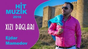Эждар Мамедов.Xizi Daglari 2016