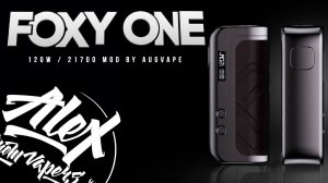 МЯГКИЙ МОД l FOXY One 120W 21700 by Augvape l Alex VapersMD review