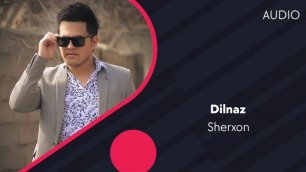 Sherxon - Dilnaz | Шерхон - Дилназ (AUDIO)