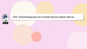 CSS : Extend background-color of header beyond container with css