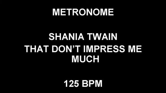 METRONOME 125 BPM Shania Twain THAT DON'T IMPRESS ME MUCH смотреть онлайн