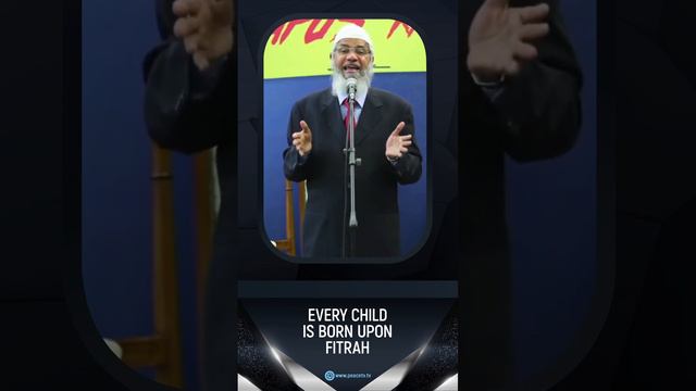 Every Child is Born Upon Fitrah - Dr Zakir Naik