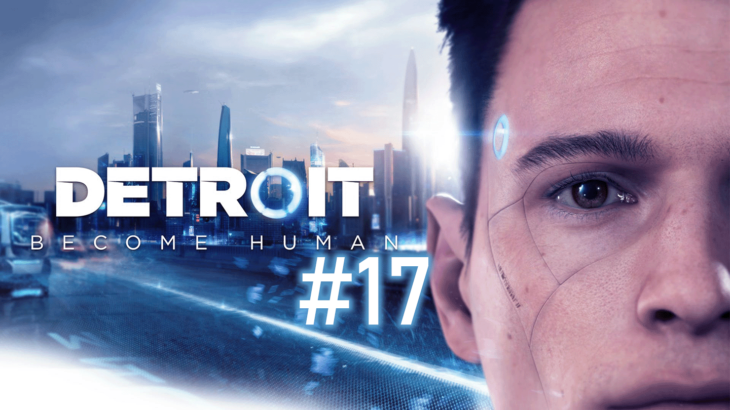 Запчасти | Detroit: Become Human #17 смотреть онлайн