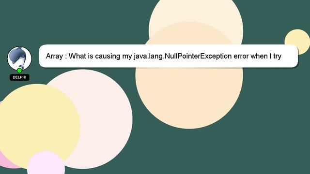 Array : What is causing my java.lang.NullPointerException error when I try to run this program? смотреть онлайн