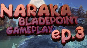 NARAKA BLADEPOINT GAMEPLAY EP.3