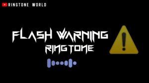 Flash warning ⚠️ Ringtone