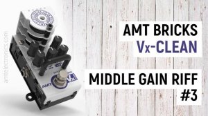 AMT Bricks Vx-Clean: Mid Gain Riff (demo #3)