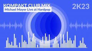 KOMPAKT Club Mix - Michael Mayer Live at Hardpop