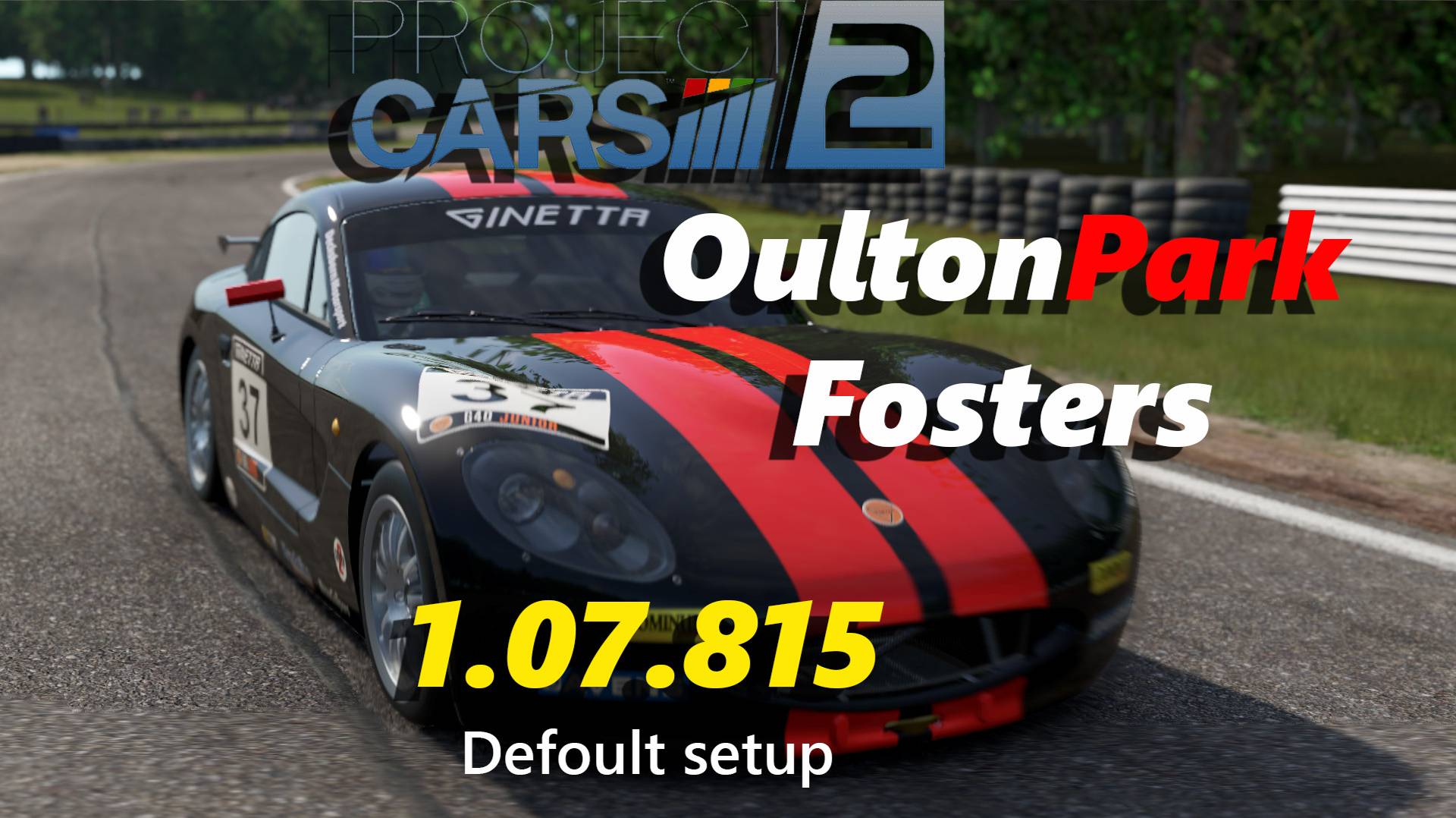 Projekt Cars 2 | Oulton Park Fosters - Ginetta G40 Junior - 1:07:815 - Default setup