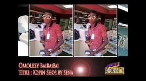 Omolezy bai bai bai titre: Kopin Shop by Sena Beat