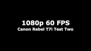 Canon Digital Rebel T7i (800d) Video Test