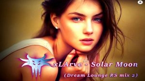 xLArve - SOLARMOON  [ Dream Lounge Trance Guitar ] Chill