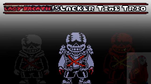 [UNDERTALE AUS] Last Breath!Slacker Time Trio - Phase 3.5 (Redrum320 Theme version) смотреть онлайн