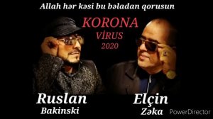 ELCIN ZEKA - RUSLAN BAKINSKIY - KORONA VIRUS 2020