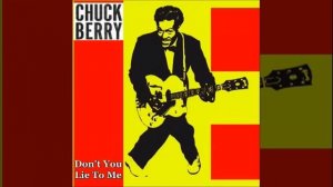 Chuck Berry   Don't You Lie To Me