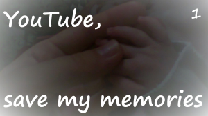 1 YouTube, save my  memories NEW