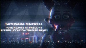 SayMaxWell - Sister Location Trailer [Remix]