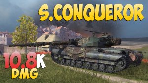 S. Conqueror - 6 Kills 10.8K DMG - Перспективный! - Мир Танков