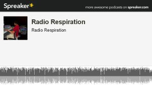 Radio Respiration (part 7 of 13, made with Spreaker)