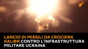 Lancio di missili da crociera Kalibr contro l'infrastruttura militare ucraina