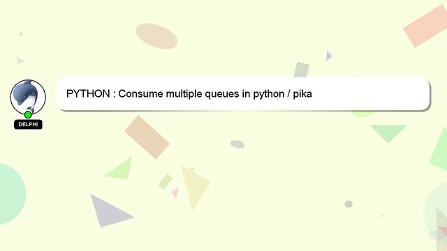 PYTHON : Consume multiple queues in python / pika