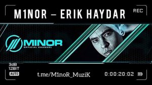 M1noR - ERIK HAYDAR