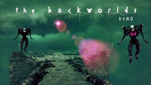 Задний мир • THE BACKWORLDS Demo прохождение