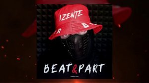 06 IZENTE - Beat & Part