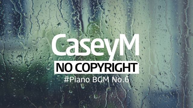 [No Copyright Music] CaseyM - Piano Sketch No.6 Rain смотреть онлайн