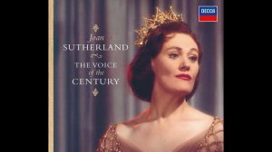 DAME JOAN SUTHERLAND   VOICE OF THE CENTURY