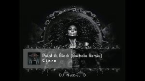 Ciara - Paint it, Black - Dj Nassos B (Bachata - Rock Remix)