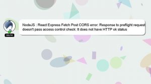 NodeJS : React Express Fetch Post CORS error: Response to preflight request doesn't pass access con