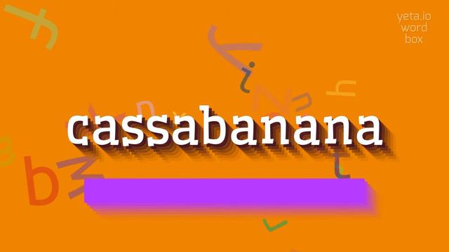 How to say "cassabanana"! (High Quality Voices) смотреть онлайн