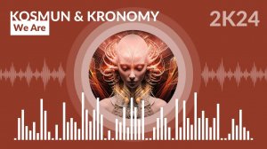 Kosmun & Kronomy - We Are