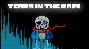 Tears In The Rain Sans Dialog Part Theme - [TEARS OF RAIN]