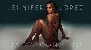 Jennifer Lopez, Dayvi, Víctor Cárdenas - Baila Conmigo (Audio)