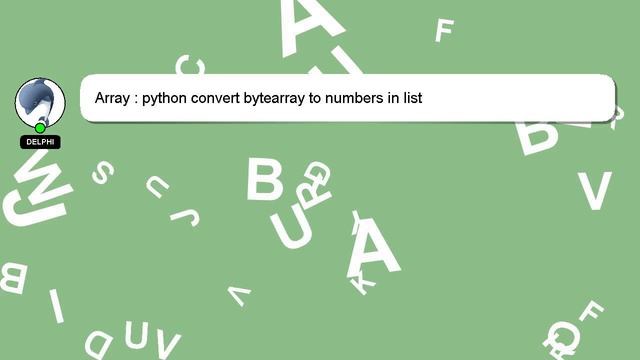 Array : python convert bytearray to numbers in list смотреть онлайн