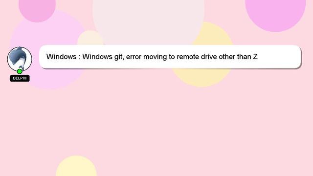 Windows : Windows git, error moving to remote drive other than Z смотреть онлайн