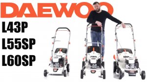 Обзор и сравнение на газонокосилки бензиновые Daewoo L 43P; L 55SP; L 60SP
