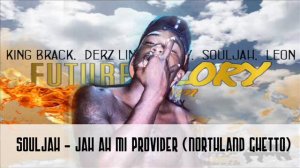 Souljah - Jah Ah Mi Provider | Future Glory Riddim | August 2014 [Link Alley Records]