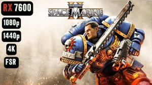 Warhammer 40000 Space Marine 2 | Бенчмарк | RX 7600 | i5 12400F | 1080p | 1440p | 2160p (4K) | FSR